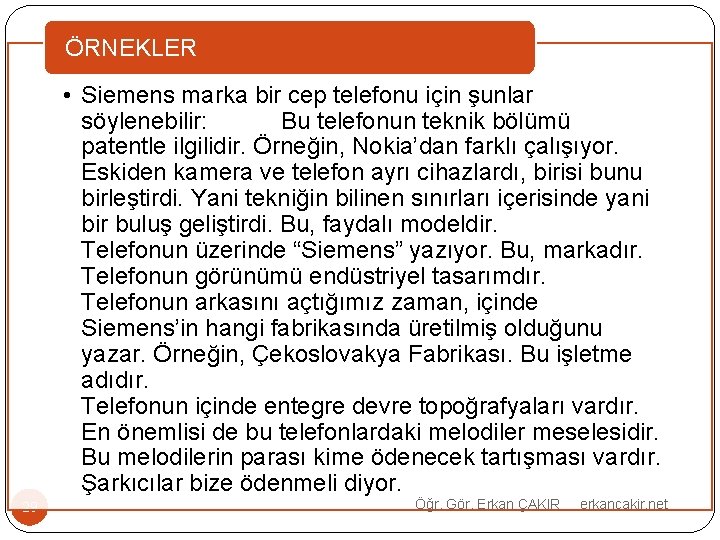ÖRNEKLER • Siemens marka bir cep telefonu için şunlar söylenebilir: Bu telefonun teknik bölümü