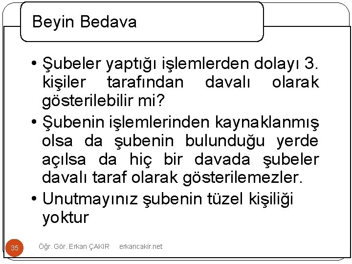 Beyin Bedava • Şubeler yaptığı işlemlerden dolayı 3. kişiler tarafından davalı olarak gösterilebilir mi?