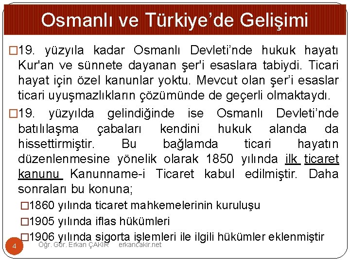 Osmanlı ve Türkiye’de Gelişimi � 19. yüzyıla kadar Osmanlı Devleti’nde hukuk hayatı Kur'an ve