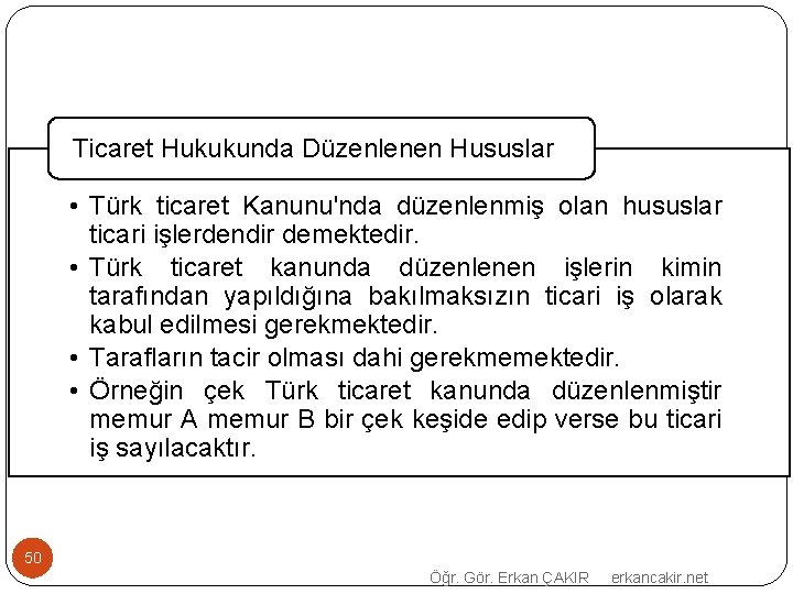 Ticaret Hukukunda Düzenlenen Hususlar • Türk ticaret Kanunu'nda düzenlenmiş olan hususlar ticari işlerdendir demektedir.