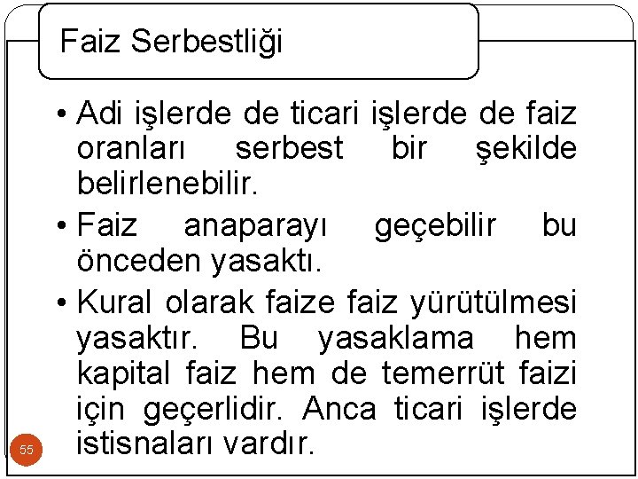 Faiz Serbestliği 55 • Adi işlerde de ticari işlerde de faiz oranları serbest bir
