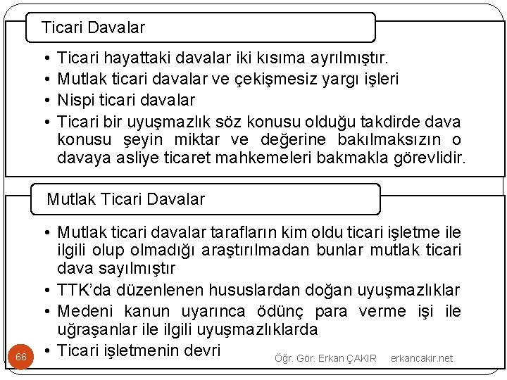 Ticari Davalar • • Ticari hayattaki davalar iki kısıma ayrılmıştır. Mutlak ticari davalar ve