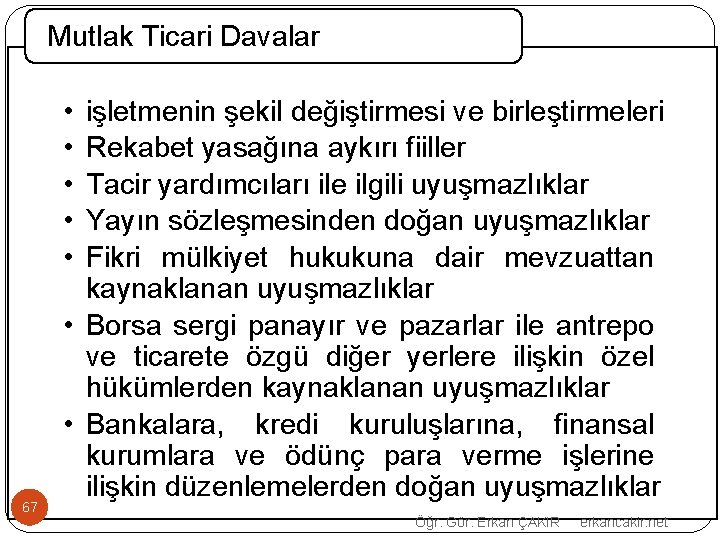 Mutlak Ticari Davalar • • • 67 işletmenin şekil değiştirmesi ve birleştirmeleri Rekabet yasağına