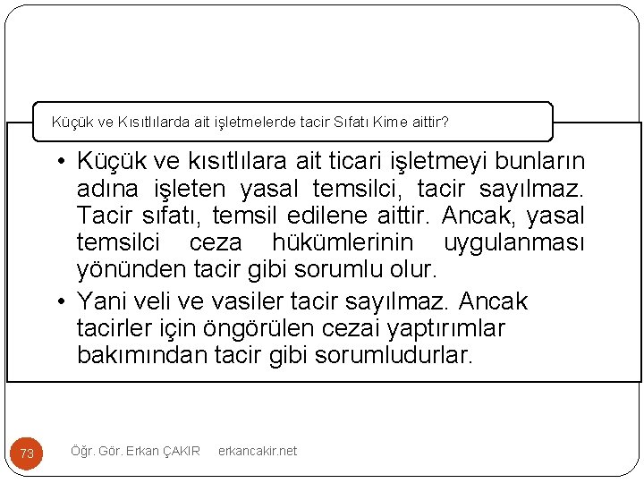 Küçük ve Kısıtlılarda ait işletmelerde tacir Sıfatı Kime aittir? • Küçük ve kısıtlılara ait
