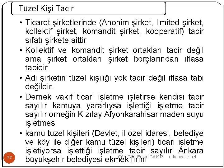 Tüzel Kişi Tacir 77 • Ticaret şirketlerinde (Anonim şirket, limited şirket, kollektif şirket, komandit