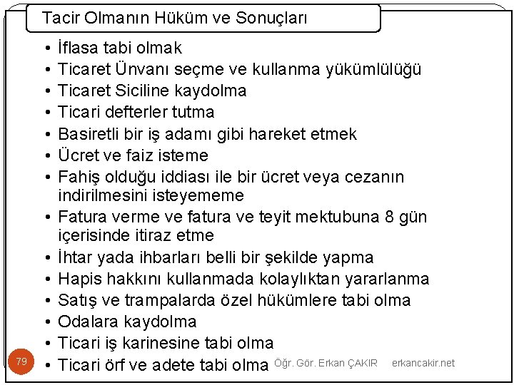 Tacir Olmanın Hüküm ve Sonuçları • • 79 • • • İflasa tabi olmak