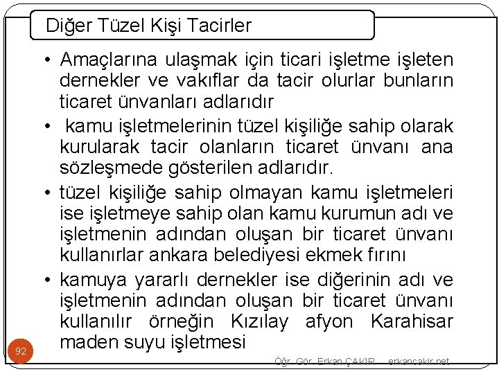 Diğer Tüzel Kişi Tacirler 92 • Amaçlarına ulaşmak için ticari işletme işleten dernekler ve