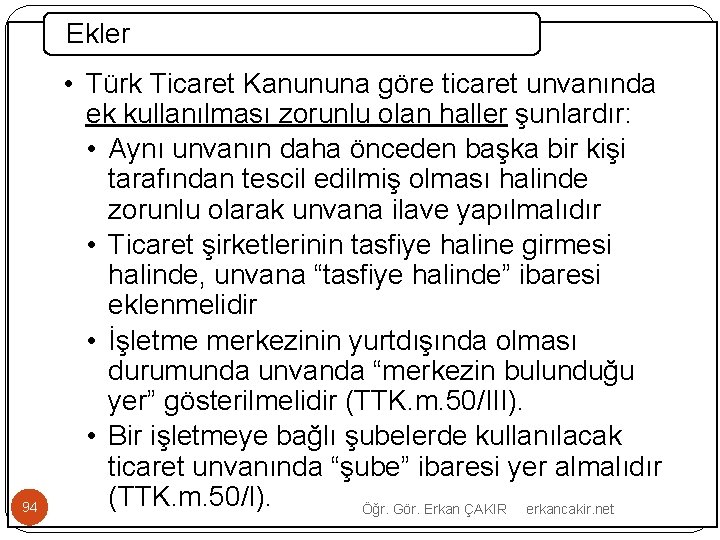 Ekler 94 • Türk Ticaret Kanununa göre ticaret unvanında ek kullanılması zorunlu olan haller