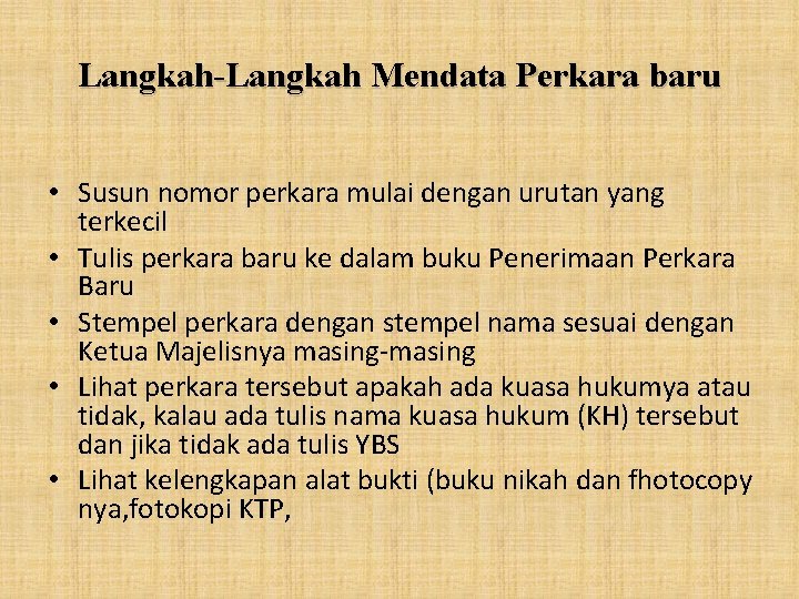 Langkah-Langkah Mendata Perkara baru • Susun nomor perkara mulai dengan urutan yang terkecil •