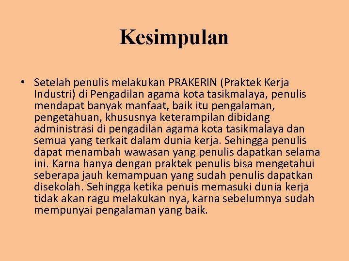 Kesimpulan • Setelah penulis melakukan PRAKERIN (Praktek Kerja Industri) di Pengadilan agama kota tasikmalaya,