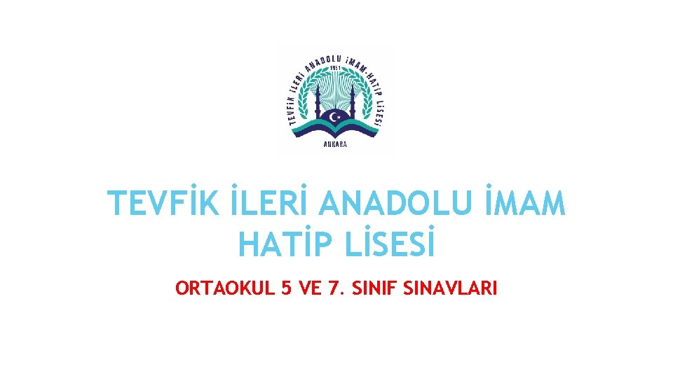 TEVFİK İLERİ ANADOLU İMAM HATİP LİSESİ ORTAOKUL 5 VE 7. SINIF SINAVLARI 