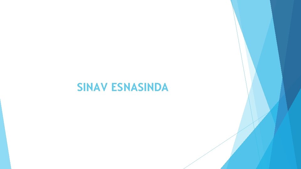 SINAV ESNASINDA 