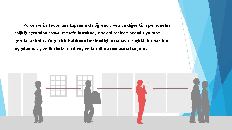 Koronavirüs tedbirleri kapsamında öğrenci, veli ve diğer tüm personelin sağlığı açısından sosyal mesafe kuralına,