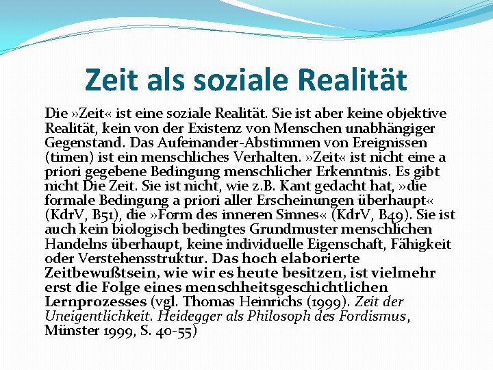 Zeit als soziale Realität Die » Zeit « ist eine soziale Realität. Sie ist