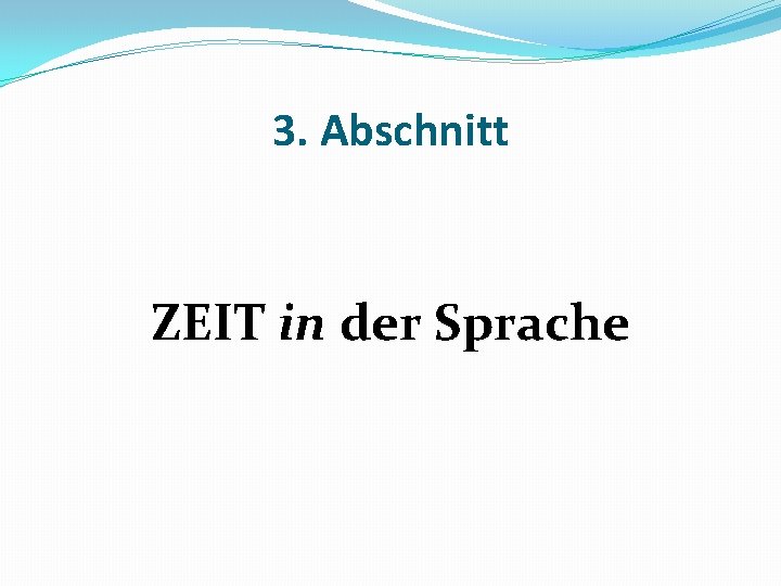 3. Abschnitt ZEIT in der Sprache 