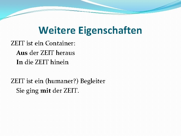 Weitere Eigenschaften ZEIT ist ein Container: Aus der ZEIT heraus In die ZEIT hinein