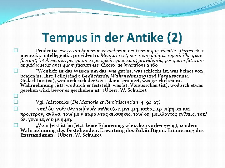 Tempus in der Antike (2) Prudentia est rerum bonarum et malarum neutrarumque scientia. Partes