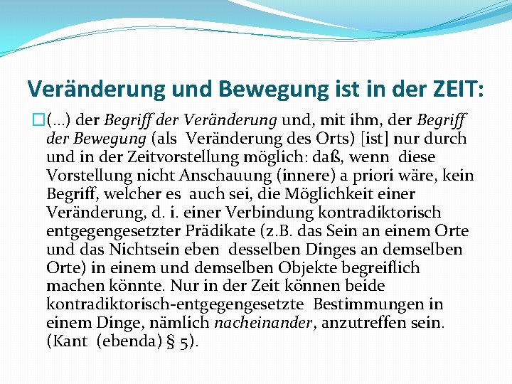 Veränderung und Bewegung ist in der ZEIT: �(…) der Begriff der Veränderung und, mit