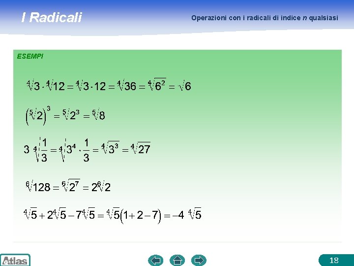 I Radicali Operazioni con i radicali di indice n qualsiasi ESEMPI 18 