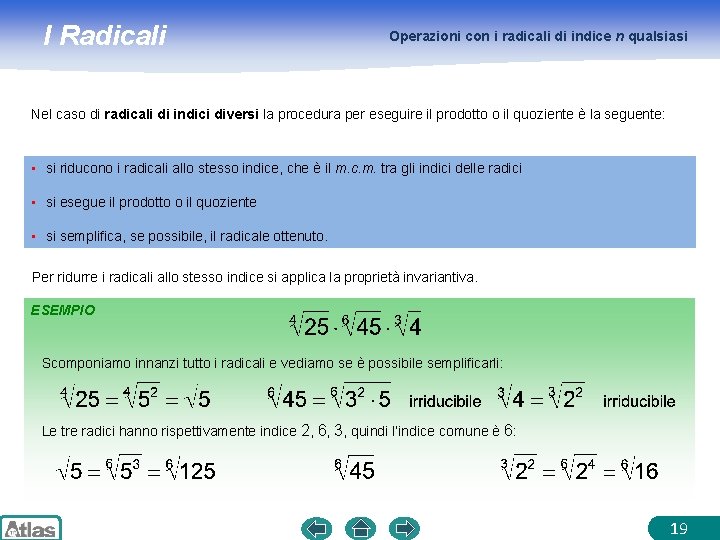 I Radicali Operazioni con i radicali di indice n qualsiasi Nel caso di radicali