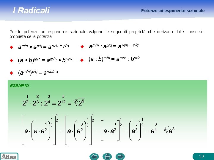 I Radicali Potenze ad esponente razionale Per le potenze ad esponente razionale valgono le
