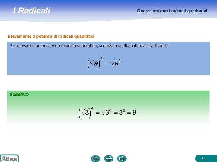 I Radicali Operazioni con i radicali quadratici Elevamento a potenza di radicali quadratici Per