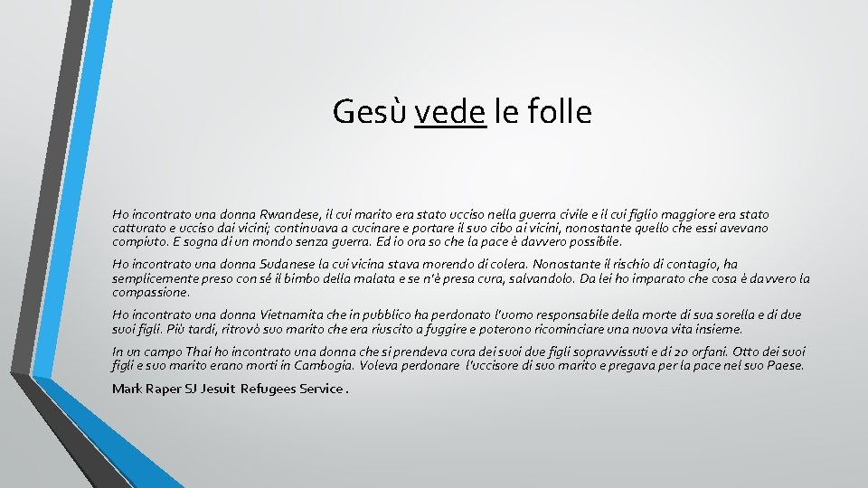 Gesù vede le folle Ho incontrato una donna Rwandese, il cui marito era stato