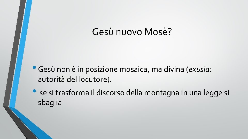 Gesù nuovo Mosè? • Gesù non è in posizione mosaica, ma divina (exusìa: autorità