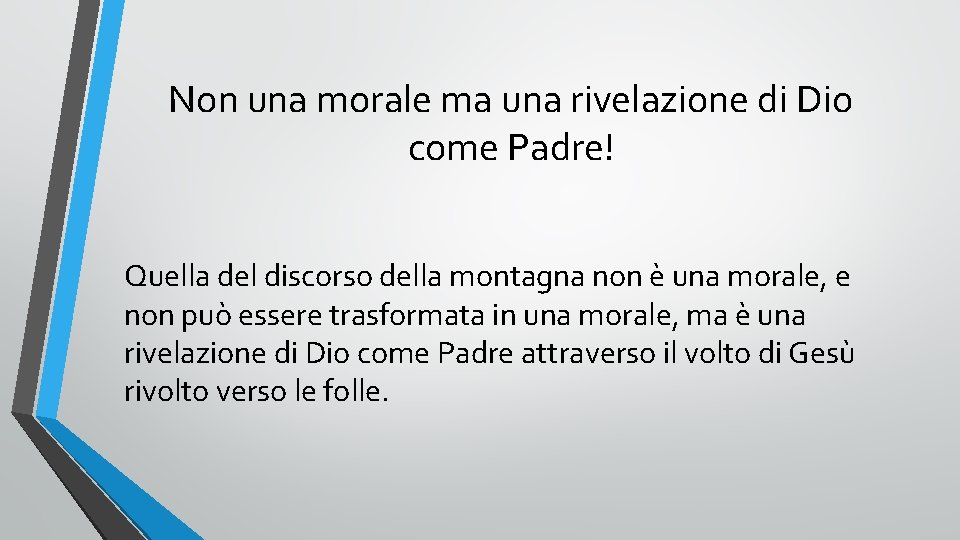 Non una morale ma una rivelazione di Dio come Padre! Quella del discorso della