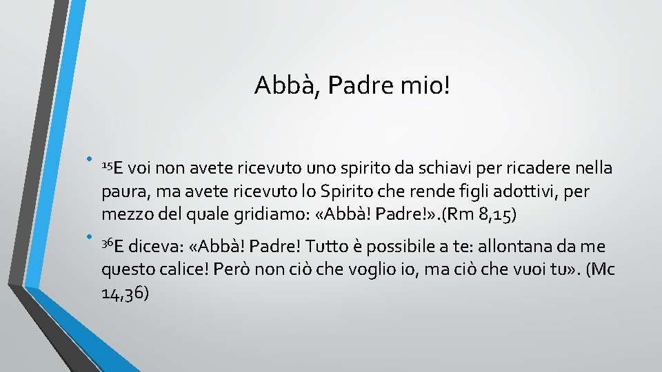 Abbà, Padre mio! • 15 E voi non avete ricevuto uno spirito da schiavi