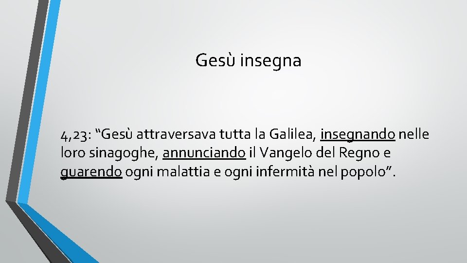 Gesù insegna 4, 23: “Gesù attraversava tutta la Galilea, insegnando nelle loro sinagoghe, annunciando Gesù insegna 4, 23: “Gesù attraversava tutta la Galilea, insegnando nelle loro sinagoghe, annunciando