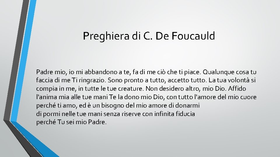 Preghiera di C. De Foucauld Padre mio, io mi abbandono a te, fa di