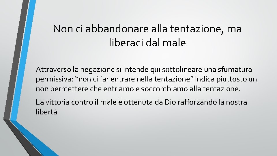 Non ci abbandonare alla tentazione, ma liberaci dal male Attraverso la negazione si intende