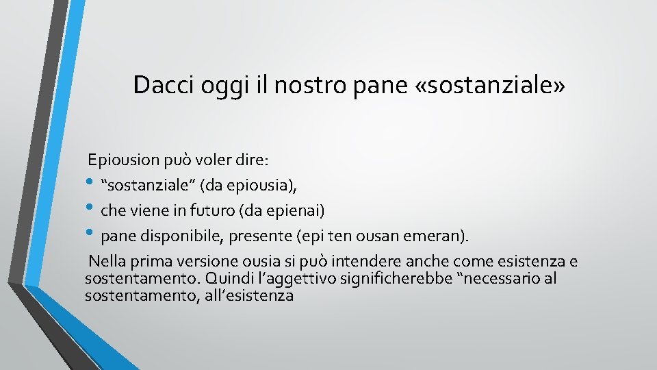 Dacci oggi il nostro pane «sostanziale» Epiousion può voler dire: • “sostanziale” (da epiousia),