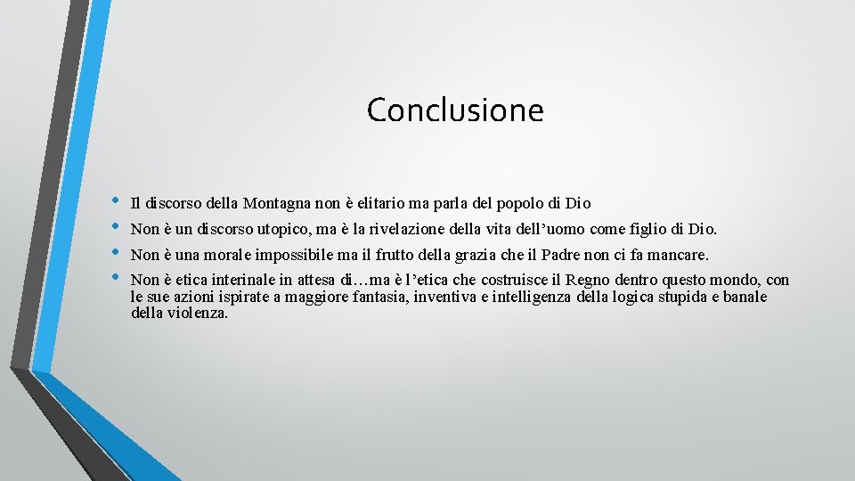 Conclusione • • Il discorso della Montagna non è elitario ma parla del popolo