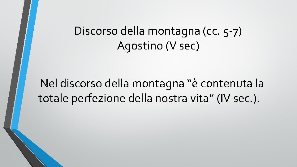 Discorso della montagna (cc. 5 -7) Agostino (V sec) Nel discorso della montagna “è