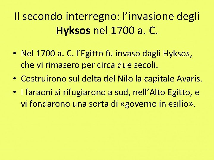 Il secondo interregno: l’invasione degli Hyksos nel 1700 a. C. • Nel 1700 a.