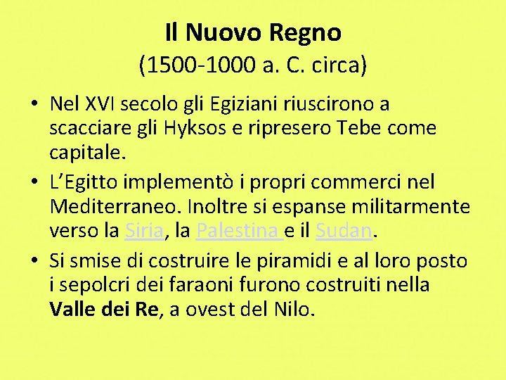 Il Nuovo Regno (1500 -1000 a. C. circa) • Nel XVI secolo gli Egiziani