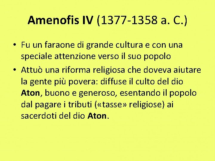 Amenofis IV (1377 -1358 a. C. ) • Fu un faraone di grande cultura