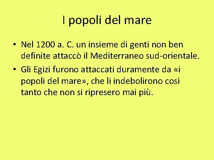 I popoli del mare • Nel 1200 a. C. un insieme di genti non