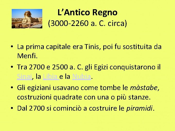 L’Antico Regno (3000 -2260 a. C. circa) • La prima capitale era Tinis, poi