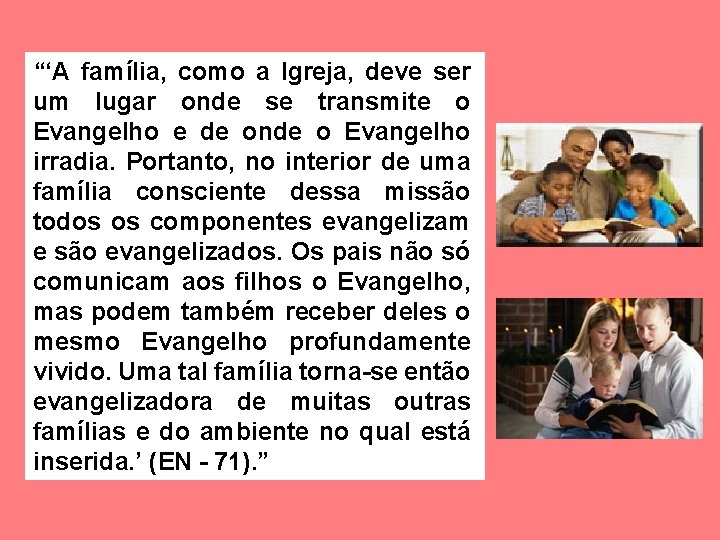 “‘A família, como a Igreja, deve ser um lugar onde se transmite o Evangelho