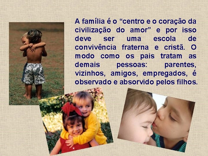 A família é o “centro e o coração da civilização do amor” e por