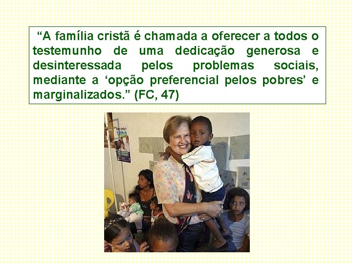 “A família cristã é chamada a oferecer a todos o testemunho de uma dedicação