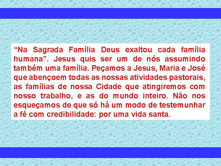 “Na Sagrada Família Deus exaltou cada família humana”. Jesus quis ser um de nós