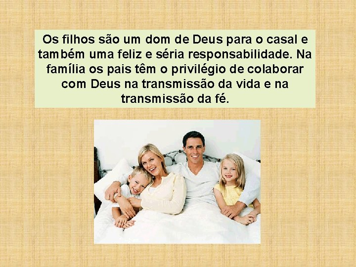 Os filhos são um dom de Deus para o casal e também uma feliz