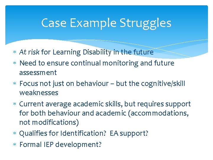 Case Example Struggles At risk for Learning Disability in the future Need to ensure