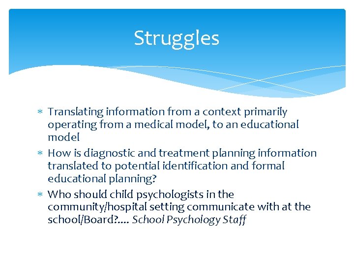 Struggles Translating information from a context primarily operating from a medical model, to an