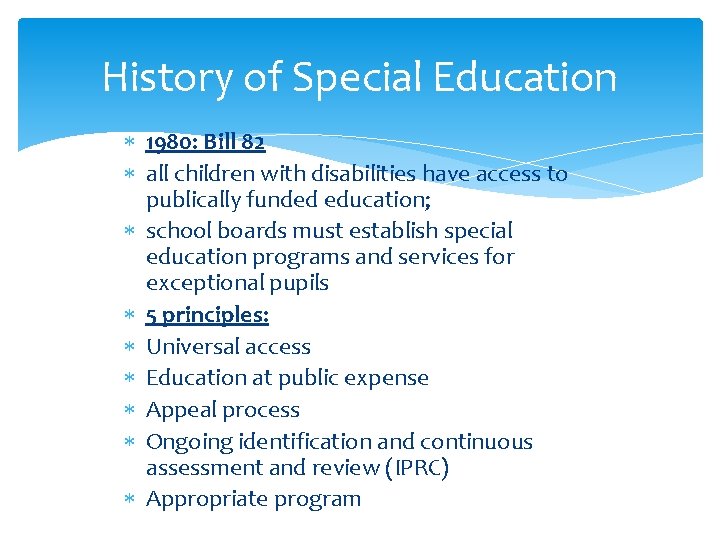 History of Special Education 1980: Bill 82 all children with disabilities have access to