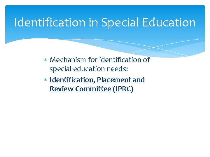 Identification in Special Education Mechanism for identification of special education needs: Identification, Placement and